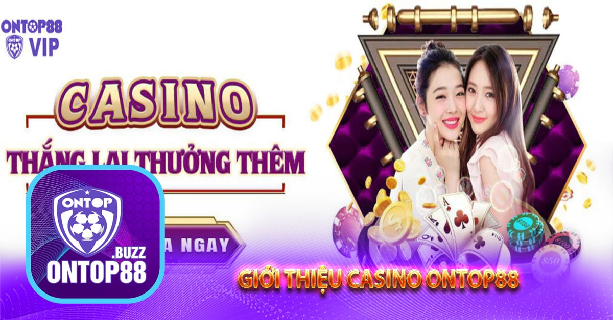 Giới thiệu casino ontop88