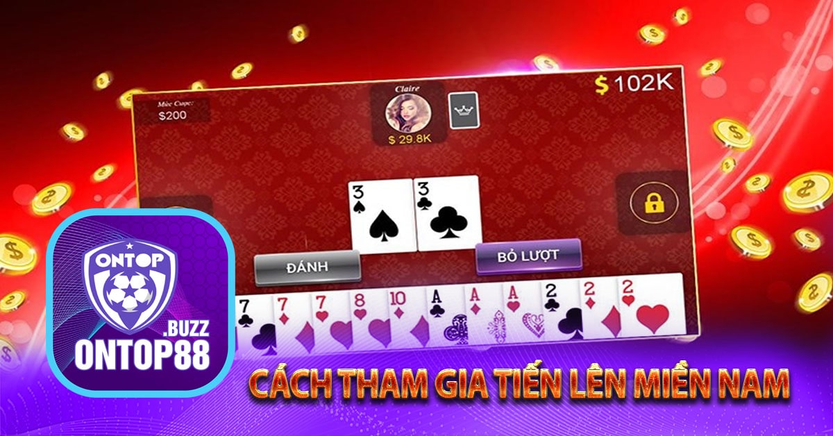 Cách tham gia tiến lên miền Nam trên ontop88