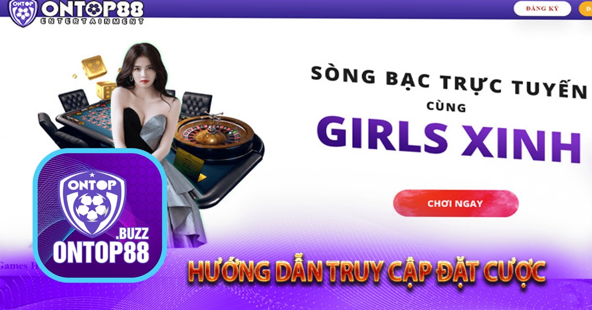 Hướng dẫn truy cập đặt cược XSMB trên nền tảng ontop88