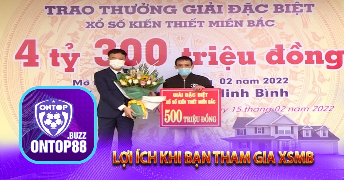 Lợi ích khi bạn tham gia XSMB