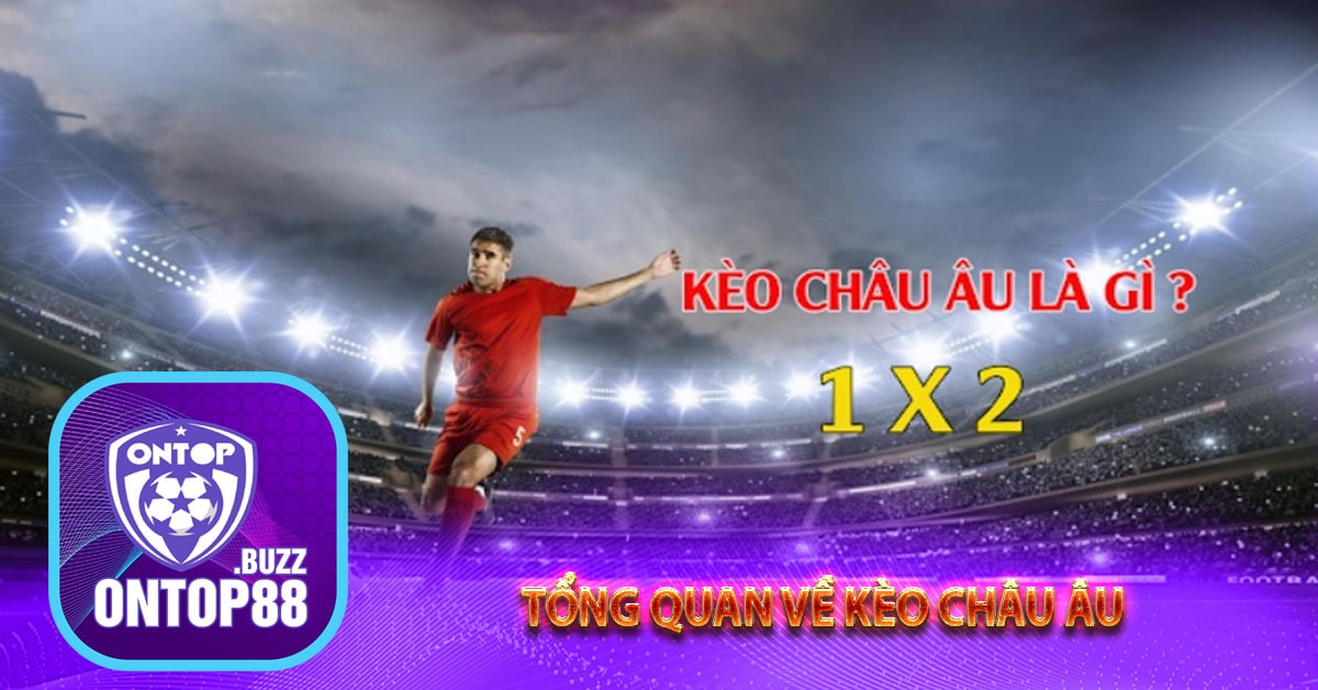 Tổng quan về kèo châu Âu
