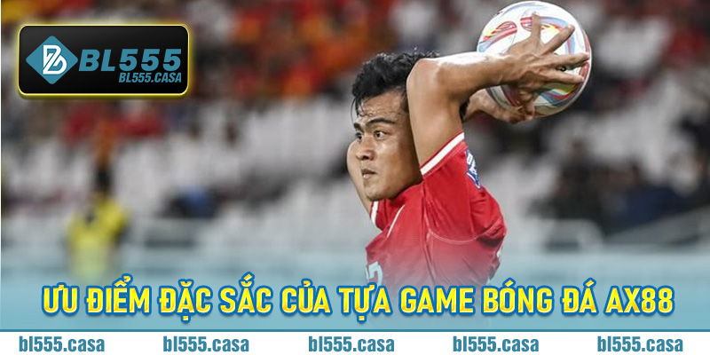 Ưu điểm đặc sắc của tựa game bóng đá Ax88