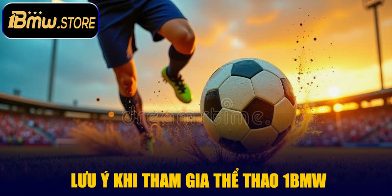 Lưu Ý Khi Tham Gia Thể Thao 1BMW