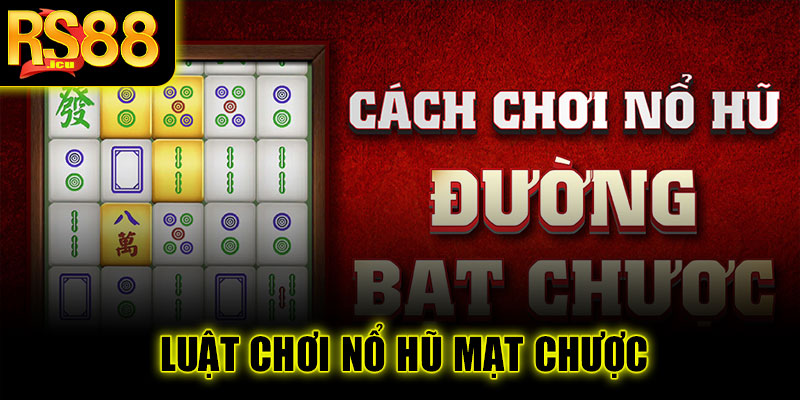 Luật chơi Nổ Hũ Mạt Chược