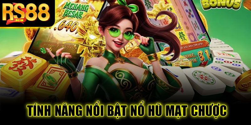 Các tính năng nổi bật của Nổ Hũ Mạt Chược