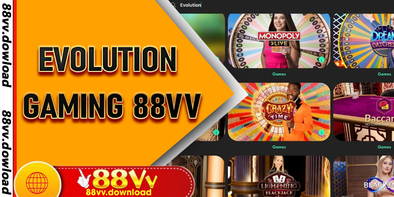 Evolution Gaming 88vv - Chơi Thật, Thắng Thật, Đỉnh Cao Thú Vị