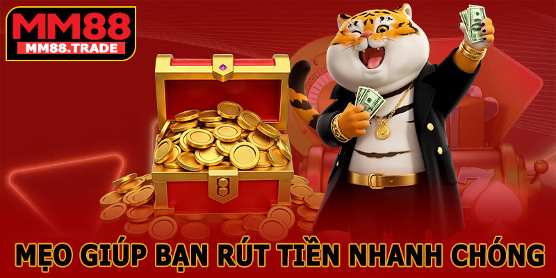 Mẹo Giúp Bạn Rút Tiền Nhanh Chóng và Minh Bạch