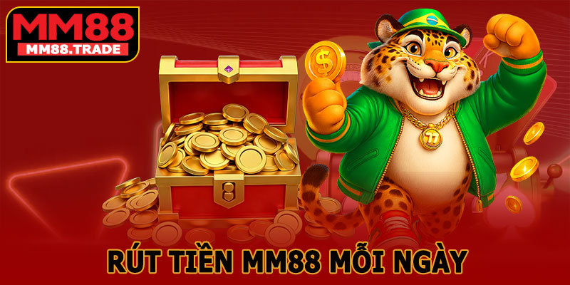 Rút Tiền MM88 Mỗi Ngày – Giữ Trọn Lợi Nhuận, Trải Nghiệm An Tâm