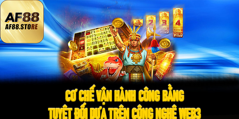 Cơ Chế Vận Hành Công Bằng Tuyệt Đối Dựa Trên Công Nghệ Web3