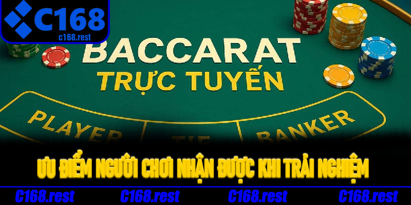 Ưu điểm người chơi nhận được khi trải nghiệm Baccarat trực tuyến