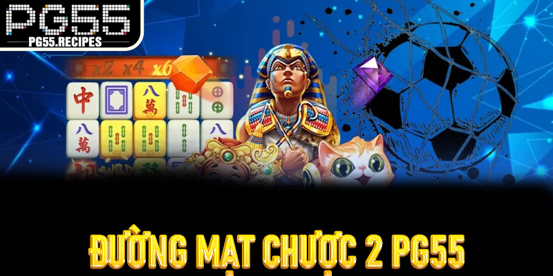 Đường Mạt Chược 2 PG55